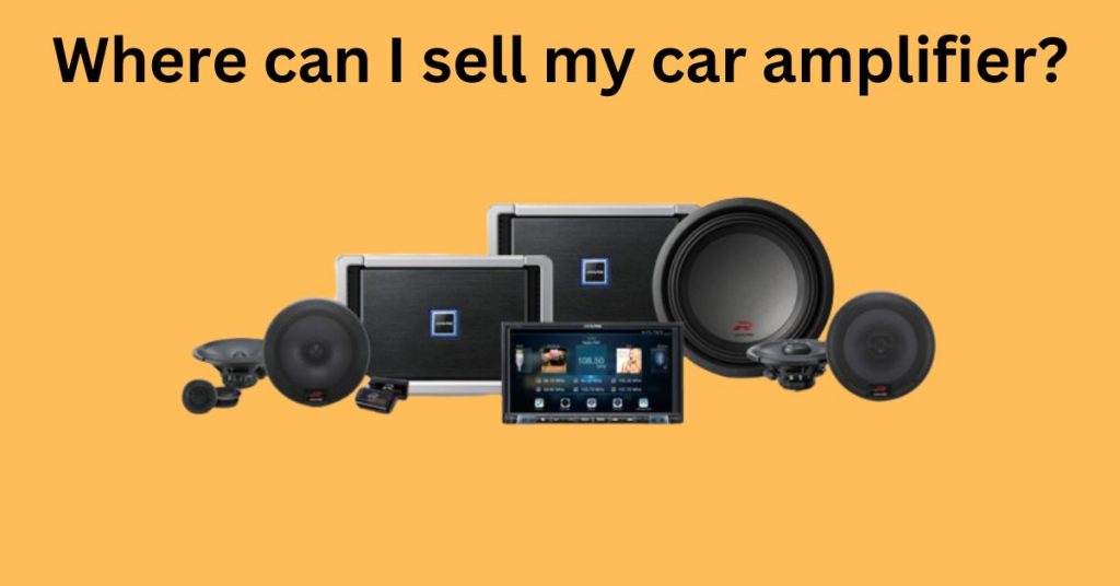 where can i sell my car amplifier